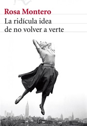 -La Ridícula Idea De No Volver a Verte- (Rosa Montero)