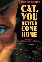 Cat You Better Come Home (Garrison Keillor)