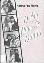 D, My Name Is Danita (Norma Fox Mazer)