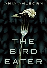 The Bird Eater (Ania Ahlborn)