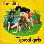 Typical Girls - The Slits