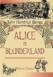 Alice in Blunderland an Iridescent Dream (James Kendrick Bangs)