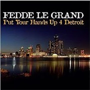 Fedde Le Grande - Put Your Hands Up 4 Detriot