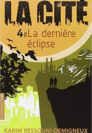 La Cité 4: La Dernière Éclipse (Karim Ressouni-Demigneux)