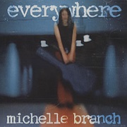 "Everywhere" by Michelle Branch