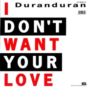 I Don't Want Your Love - Duran Duran