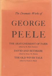 The Love of King David and Fair Bethsabe (George Peele)