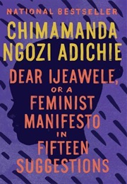 Dear Ijeawele, or a Feminist Manifesto in Fifteen Suggestions (Chimamanda Ngozi Adichie)