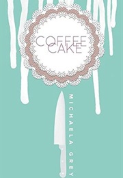 Coffee Cake (Michaela Grey)