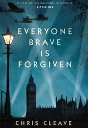 Everyone Brave Is Forgiven (Chris Cleave)