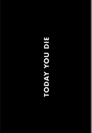 Today You Die. (2005)