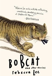 Bobcat and Other Stories (Rebecca Lee)