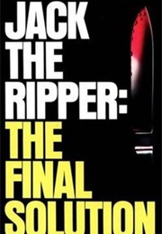 Jack the Ripper: The Final Solution (Stephen Knight)