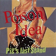 Pig's Last Stand: Posion Idea's Very Last Show June 6, 1993 - Poison Idea