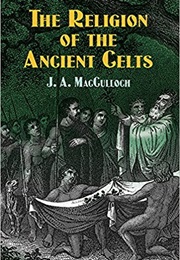 The Religion of the Ancient Celts (John Arnott MacCulloch)
