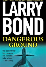 Dangerous Ground (Larry Bond)