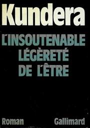 The Unbearable Lightness of Being (Milan Kundera)