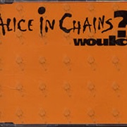 Alice in Chains - Would?