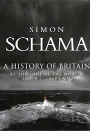 A History of Britain: At the Edge of the World?  3500BC-AD 1603 (Simon Schama)