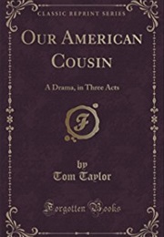 Our American Cousin (Tom Taylor)