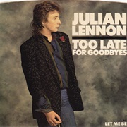 Too Late for Goodbyes - Julian Lennon