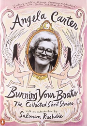Burning Your Boats: The Collected Short Stories (Angela Carter)