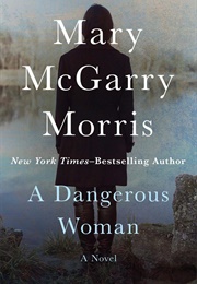 A Dangerous Woman (Mary McGarry Morris)