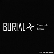 Burial - Street Halo & Kindred