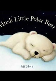 Hush Little Polar Bear (Jeff MacK)