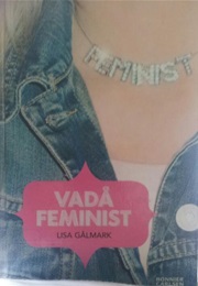 Vadå Feminist (Lisa Gålmark)