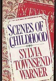 Scenes From Childhood (Sylvia Townsend Warner)