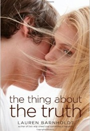 The Thing About the Truth (Lauren Barnholdt)