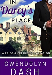 In Darcy&#39;s Place: A Pride &amp; Prejudice Variation (Gwendolyn Dash)