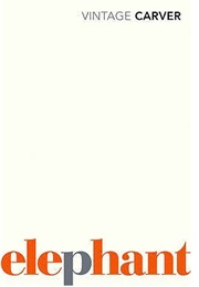 Elephant and Other Stories (Raymond Carver)