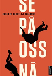 Se På Oss Nå (Geir Gulliksen)