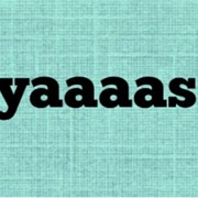 Yaaaas