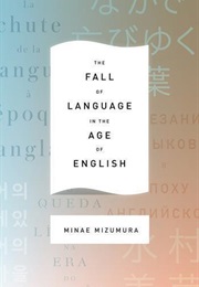 The Fall of Language in the Age of English (Minae Mizumura)
