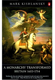 A Monarchy Transformed: Britain 1603 - 1714 (Mark Kishlansky)