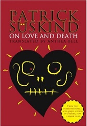 On Love and Death (Patrick Suskind)