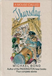 A Mouse Called Thursday (Michael Bond)