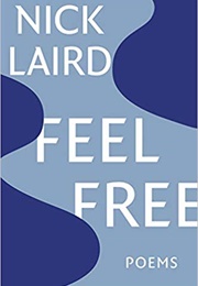 Feel Free: Poems (Nick Laird)