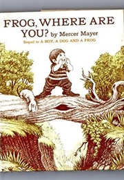 Frog, Where Are You? (Mercer Mayer)