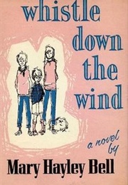 Whistle Down the Wind (Mary Hayley Bell)