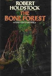 The Bone Forest (Robert Holdstock)