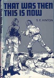 That Was Then, This Is Now (S.E. Hinton)