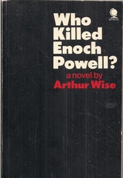Who Killed Enoch Powell? (Arthur Wise)
