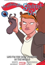 The Unbeatable Squirrel Girl, Vol. 5: Like I&#39;m the Only Squirrel in the World (Ryan North)