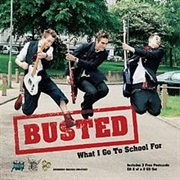 Busted - What I Go to School For