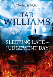 Sleeping Late on Judgement Day (Tad Williams)