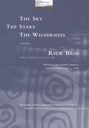 The Sky, the Stars, the Wilderness (Rick Bass)